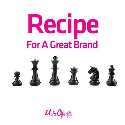 Recipe For A Great Brand – Part 1